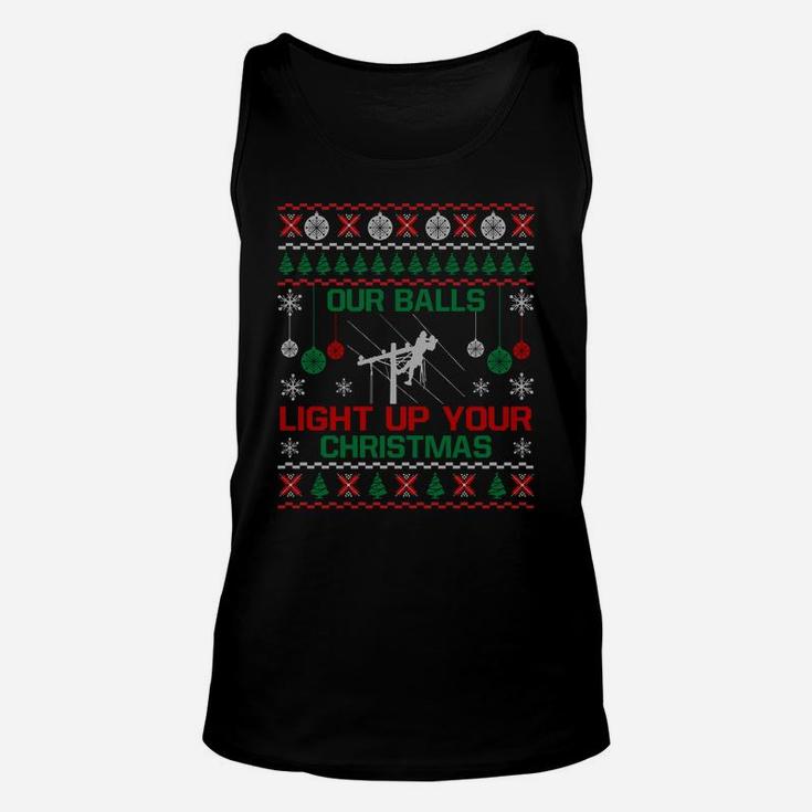 Our Balls Light Up Your Christmas Sweater Gifts For Lineman Sweatshirt Unisex Tank Top