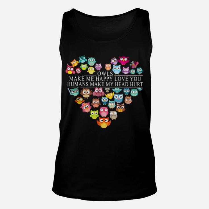 Owls Make Me Happy Love You Face Owl Unisex Tank Top