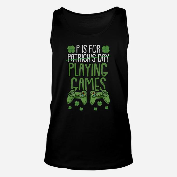 P Is For Playing Video Games St Patrick Day Funny Gift Game Unisex Tank Top
