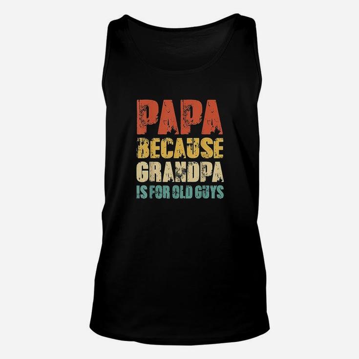 Papa Because Grandpa Is For Old Guys Vintage Retro Dad Gifts Unisex Tank Top