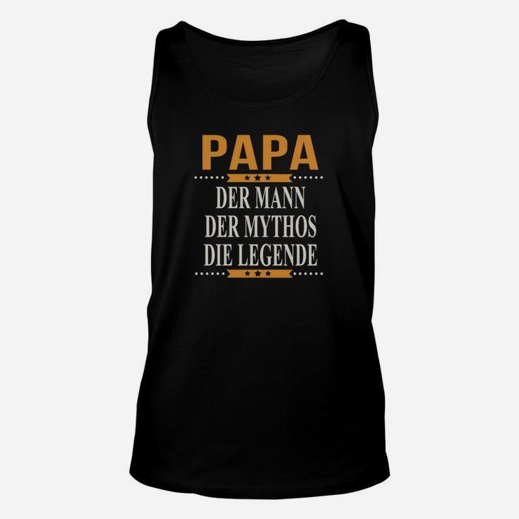 Papa - Der Mann, Der Mythos, Die Legende Schwarzes Unisex TankTop für Väter