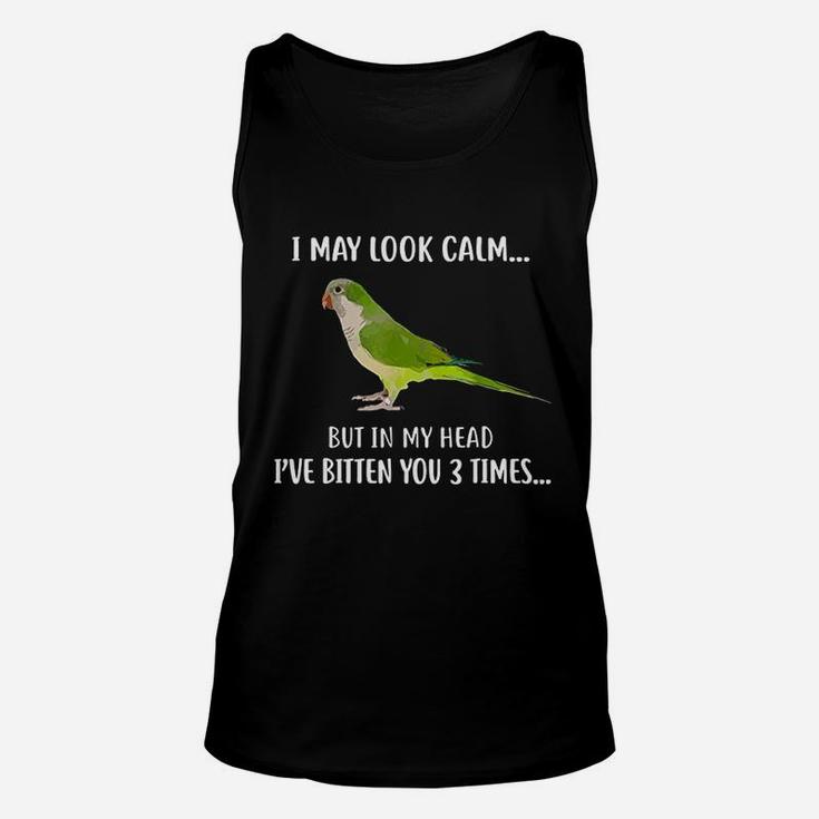 Parrot I May Look Calm I Have Bitten You 3 Times Unisex Tank Top