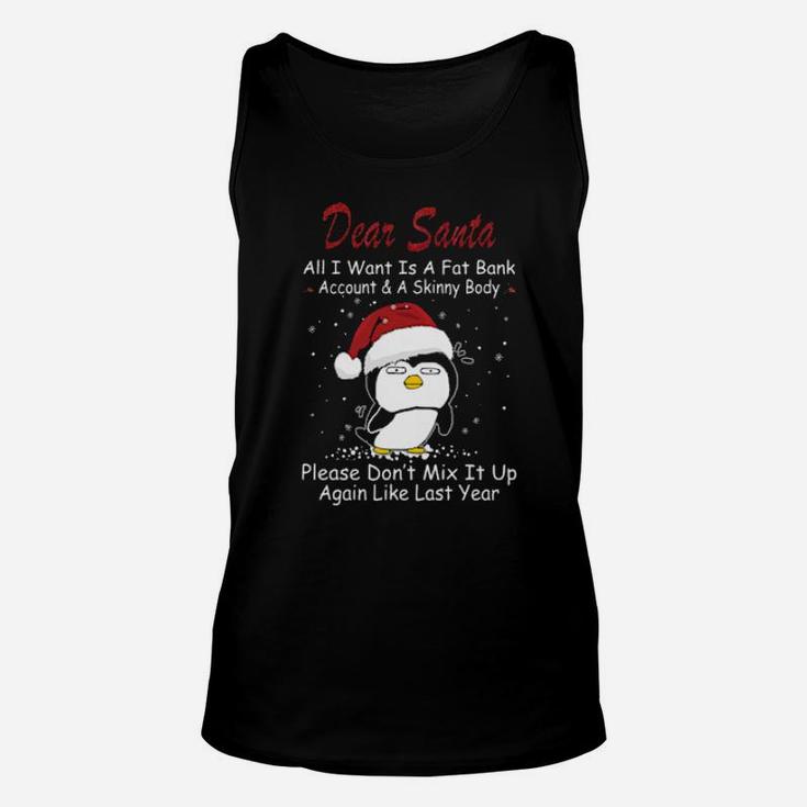 Penguin Dear Santa All I Want Is A Fat Bank Account And A Skinny Body Unisex Tank Top