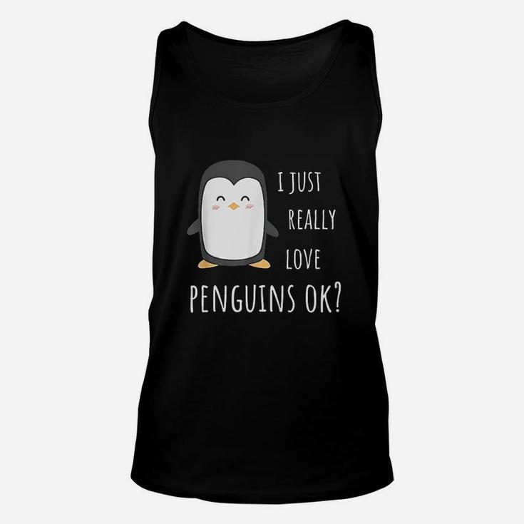 Penguin Gifts  I Just Really Love Penguins Ok Unisex Tank Top
