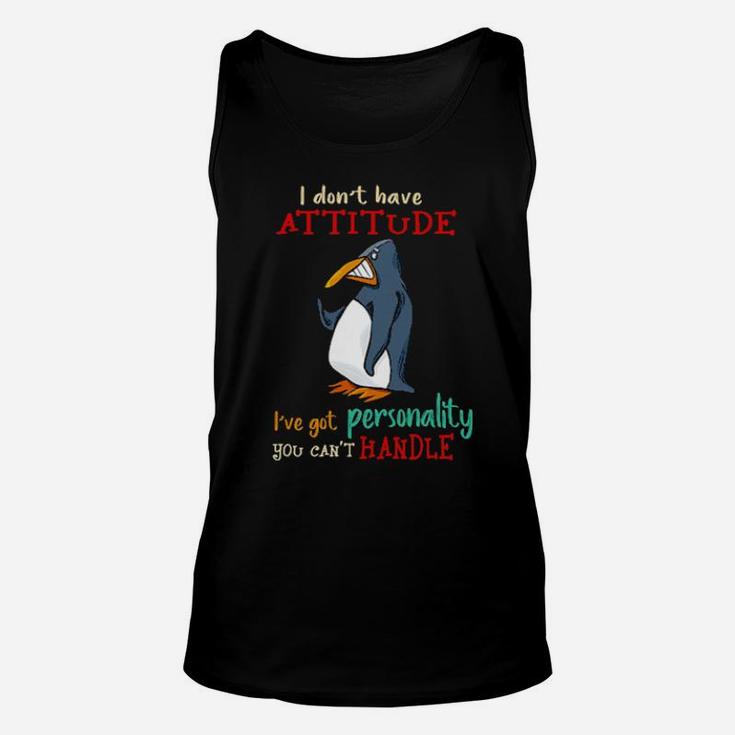Penguins I Dont Have Attitude Ive Got Personality You Cant Handle Unisex Tank Top