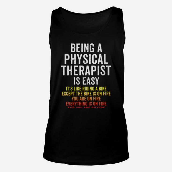 Physical Therapist Is Easy Except You Are On Fire Unisex Tank Top