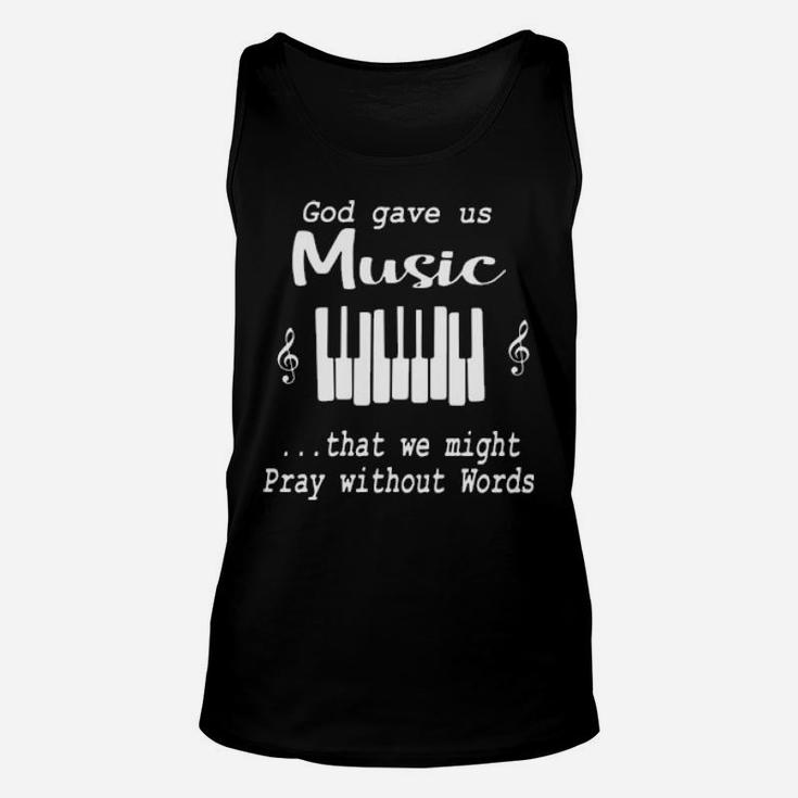 Pianist God Gave Us Music That We Might Pray Without Words Unisex Tank Top