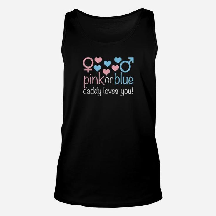 Pink Or Blue Daddy Loves You Cute Boy Or Girl Gender Reveal Unisex Tank Top
