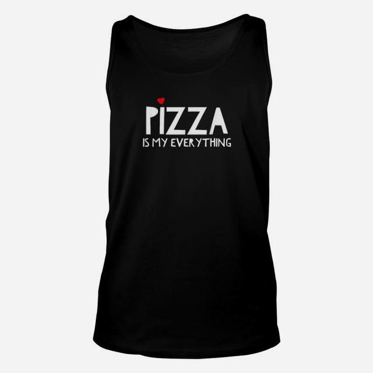 Pizza Is My Everything Valentines Day Pizza Food Unisex Tank Top