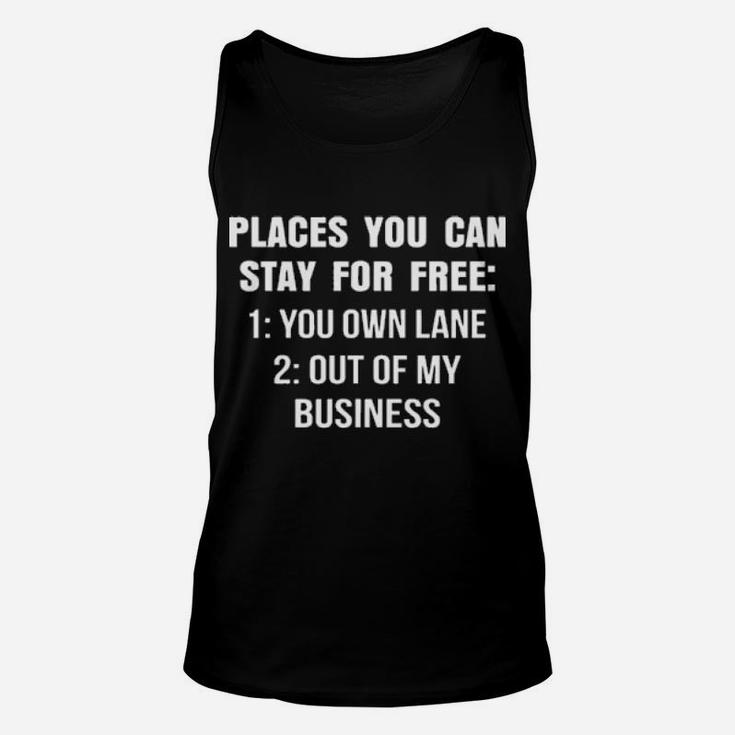 Places You Can Stay For Free You Own Lane Out Of My Business Unisex Tank Top