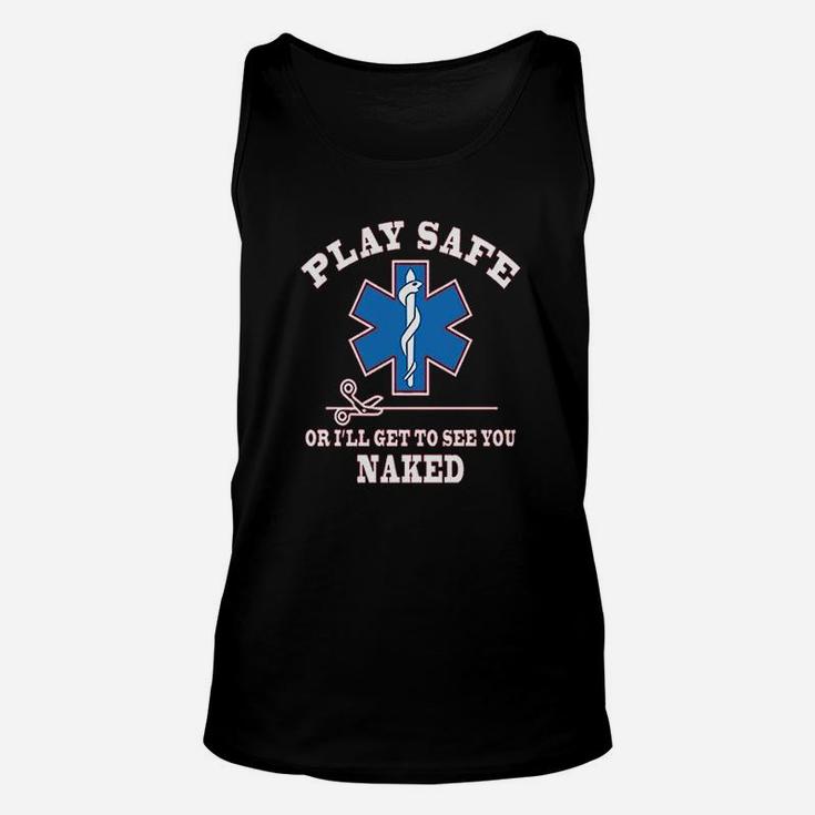 Play Safe Or Get To See You Funny Ems Unisex Tank Top
