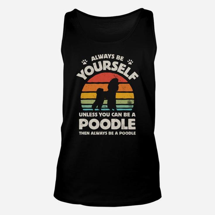 Poodle Always Be Yourself Retro Vintage 60S 70S Dog Lovers Sweatshirt Unisex Tank Top