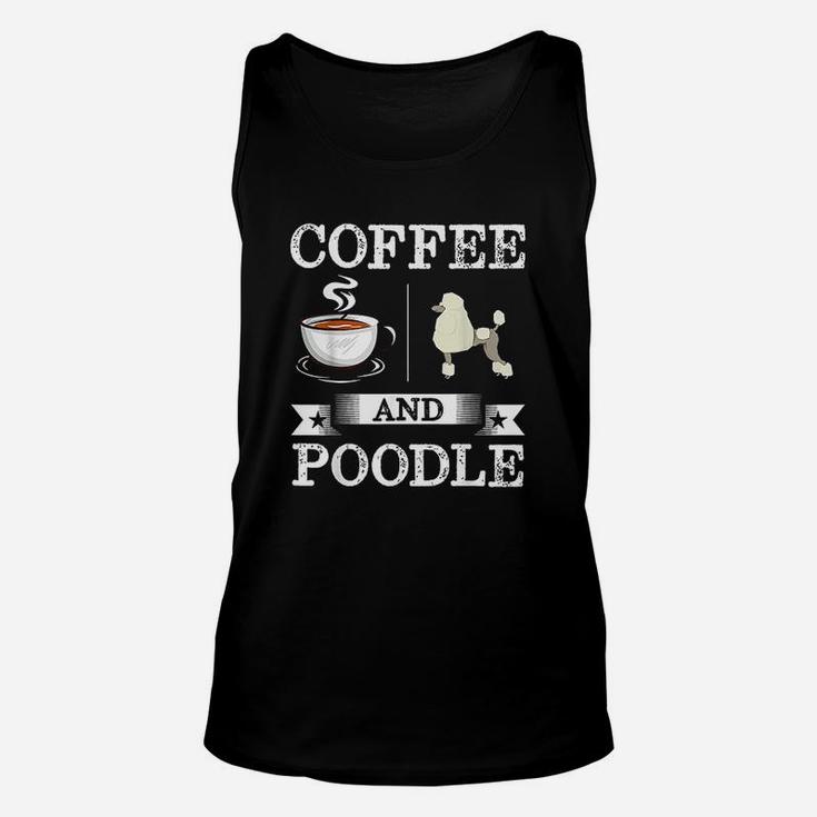 Poodle Coffee And Poodle Cute Dog Gift Unisex Tank Top