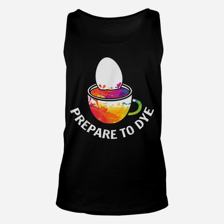 Prepare To Dye Clothing Gift Easter Day Bunny Egg Hunting Unisex Tank Top