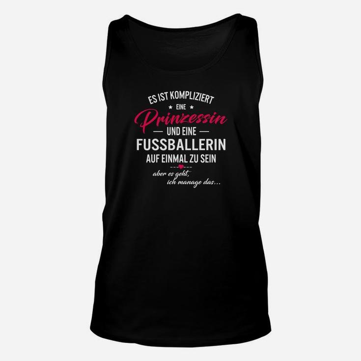 Prinzessin & Fußballerin Schwarzes Unisex TankTop mit Spruch