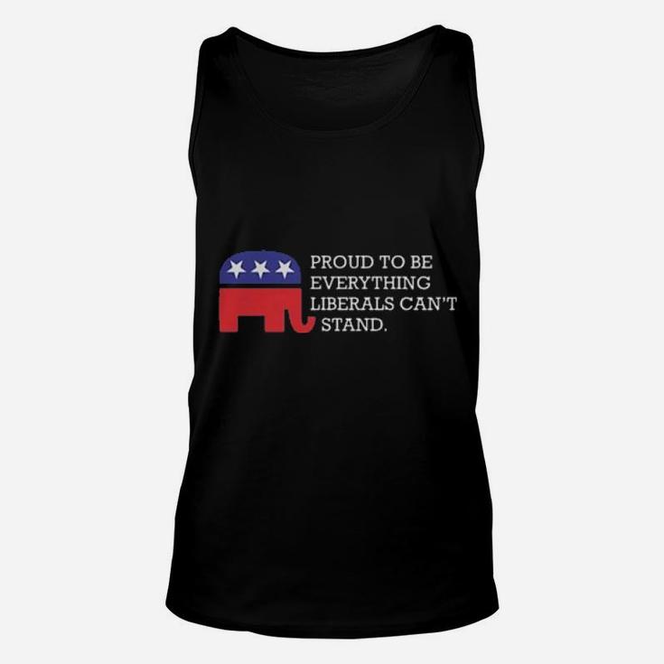 Proud To Be Everything Liberals Can't Stand Unisex Tank Top