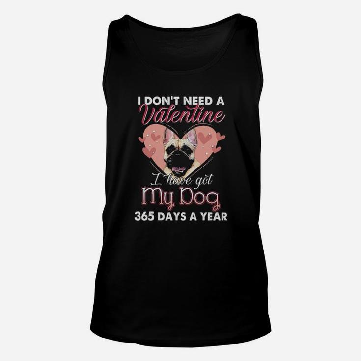Pug I Don't Need A Valentine I Have Got My Dog 365 Days A Year Unisex Tank Top
