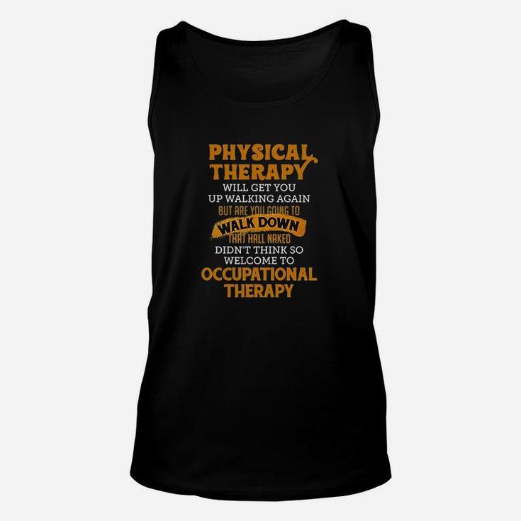 Pures Designs Physical Therapy Will Get You Up Walking Again Unisex Tank Top