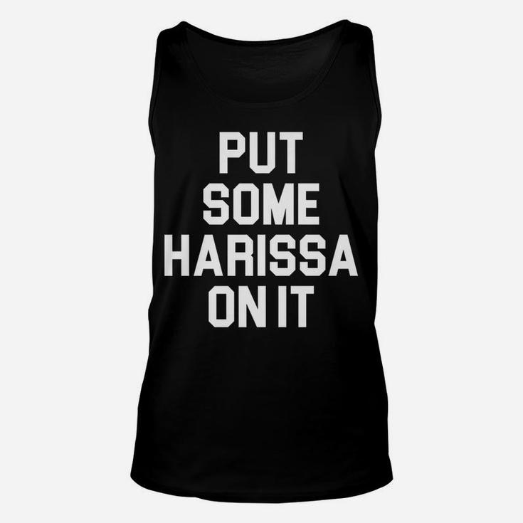 Put Some Harissa On It Design For Spicy Food Lovers Foodies Unisex Tank Top