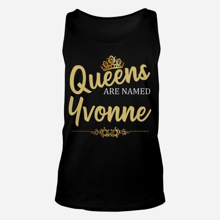 Queens Are Named Yvonne Personalized Funny Birthday Gift Unisex Tank Top