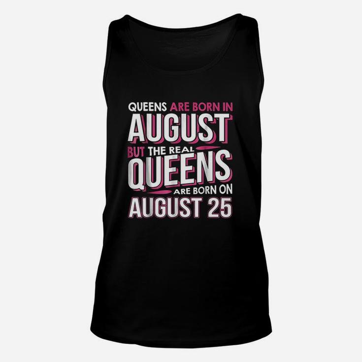 Real Queens Are Born On August 25 Unisex Tank Top