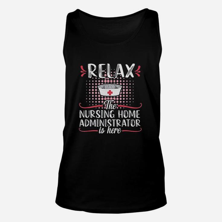 Relax Nursing Home Administrator Funny Nurse Job Title Gift Unisex Tank Top