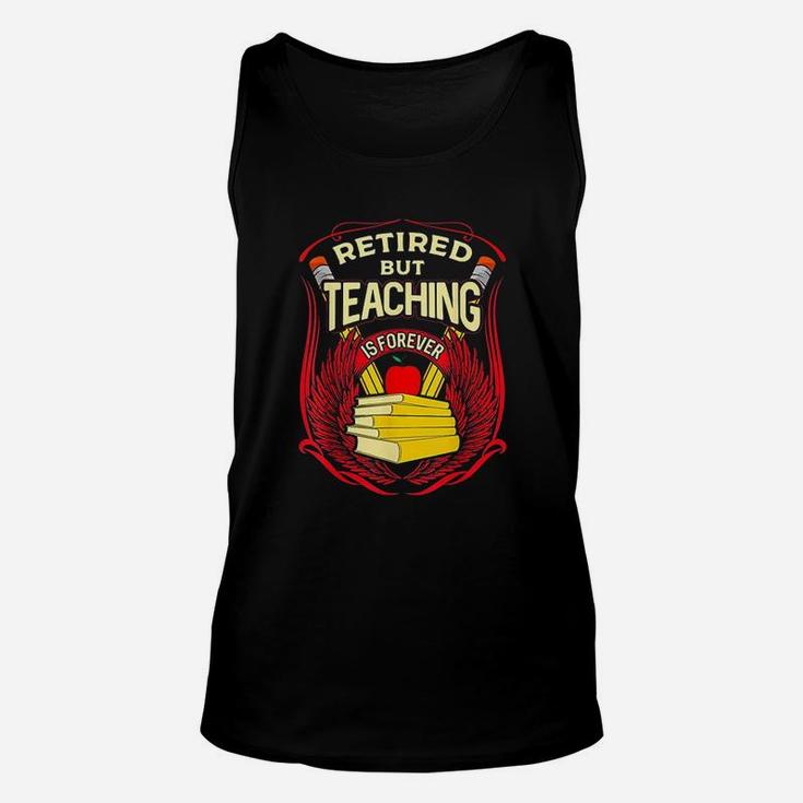 Retired But Teaching Is Forever Unisex Tank Top