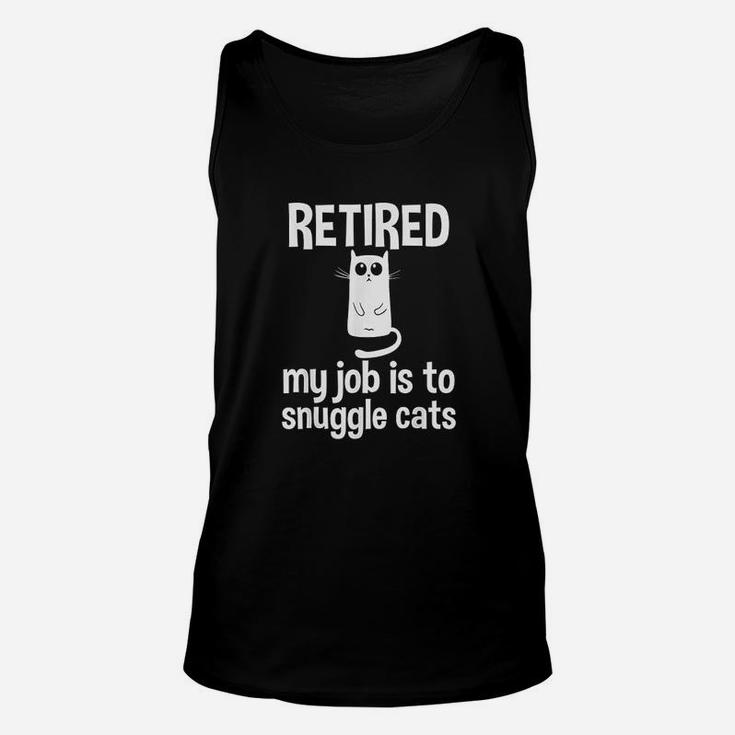 Retired My Job Is To Snuggle Cats Cat Lady Retirement Unisex Tank Top