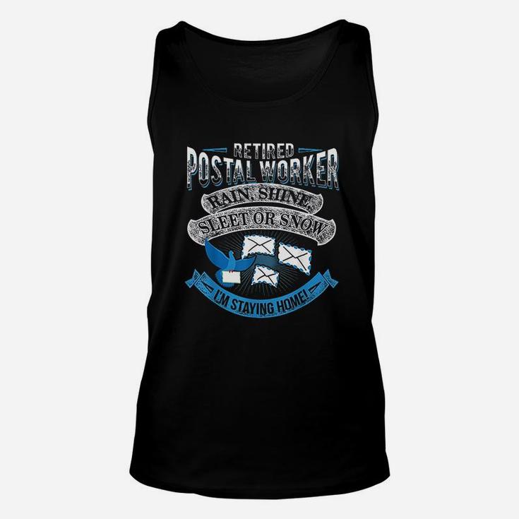 Retired Postal Worker Rain Or Snow Im Staying Home Unisex Tank Top