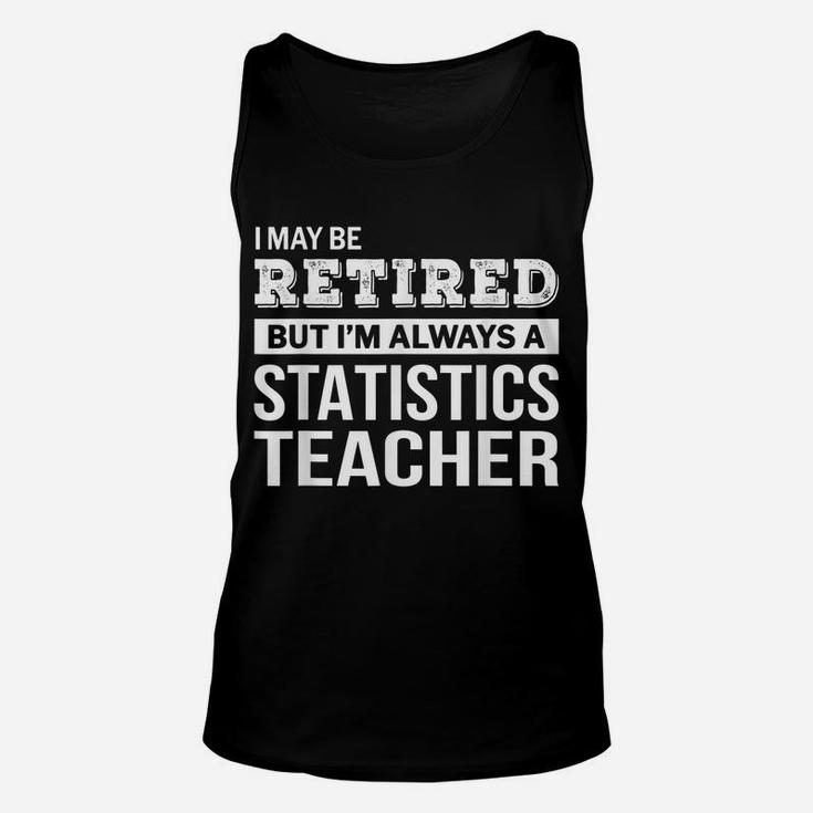 Retired Statistics Teacher  Funny Retirement Gift Unisex Tank Top