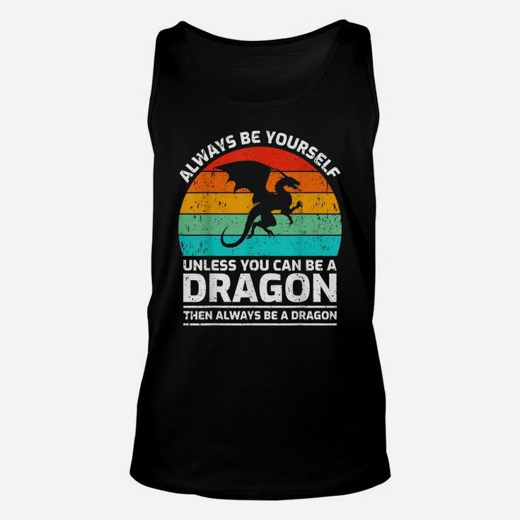 Retro Vintage Always Be Yourself Unless You Can Be A Dragon Unisex Tank Top