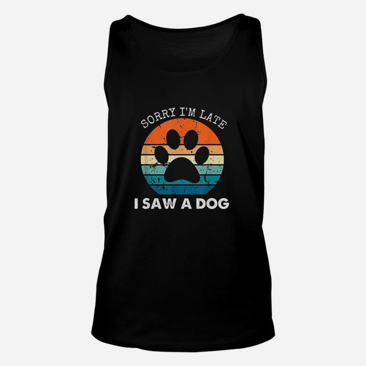 Retro Vintage Sorry Im Late I Saw A Dog Dogs Lovers Unisex Tank Top