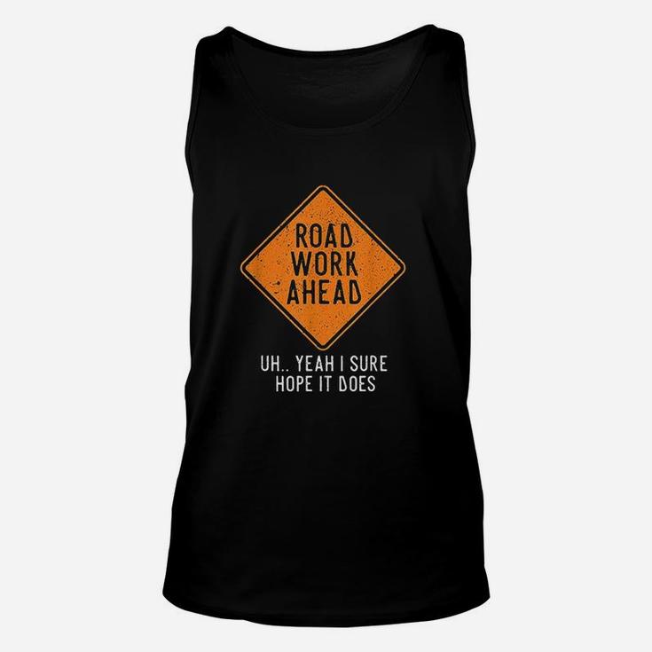 Road Work Ahead Street Sign Funny Sarcastic Distressed Unisex Tank Top