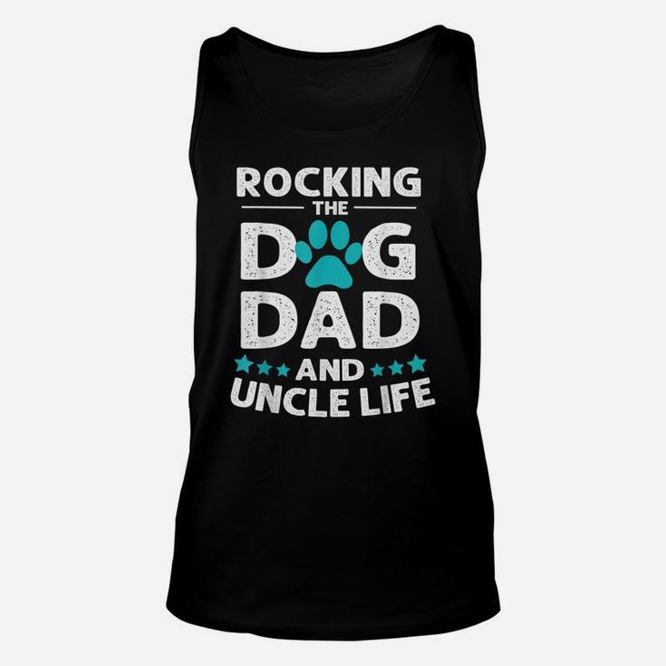 Rocking The Dog Dad And Uncle Life - Father's Day Unisex Tank Top