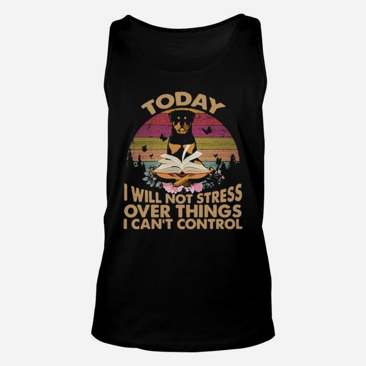 Rottweiler To Day I Will Not Stress Over Things I Can Control Vintage Retro Unisex Tank Top
