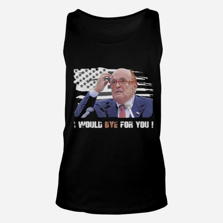 Rudy Giuliani I Would Dye For You American Flag Unisex Tank Top