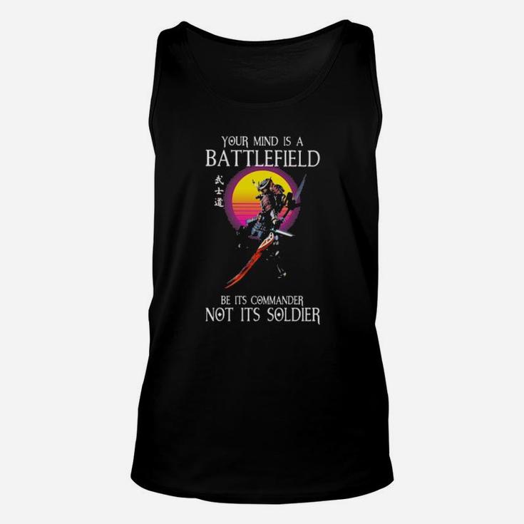 Samurai Your Mind Is A Battlefield Be Its Commander Not Its Soldier Unisex Tank Top