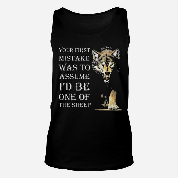 Scary Wolf Your First Mistake Was To Assume I'd Be One Of The Sheep Unisex Tank Top