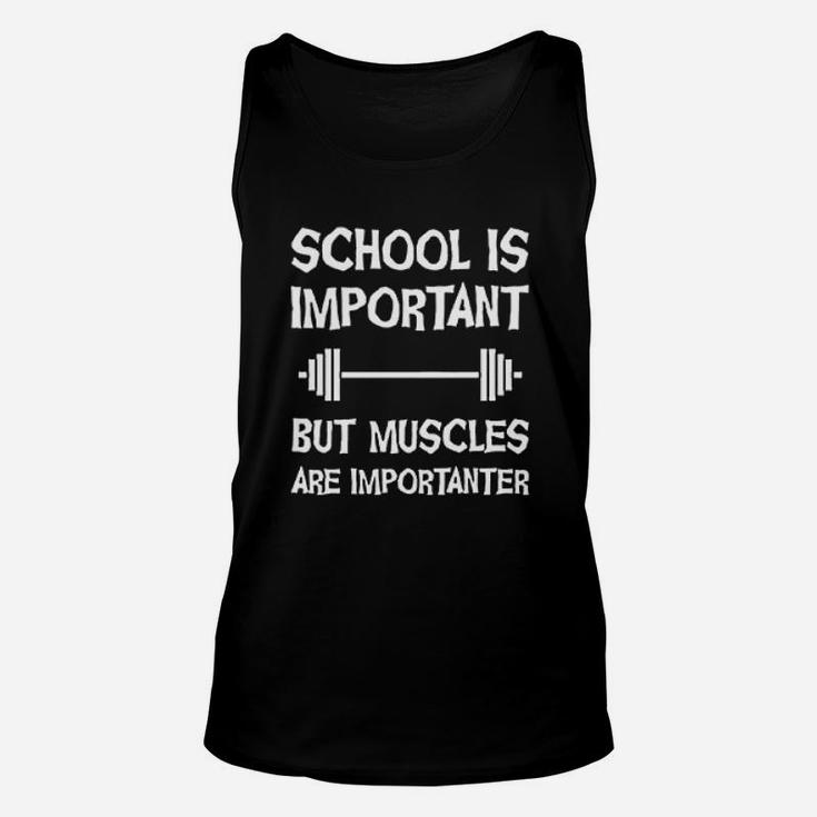 School Is Important But Muscles Are Importanter Unisex Tank Top