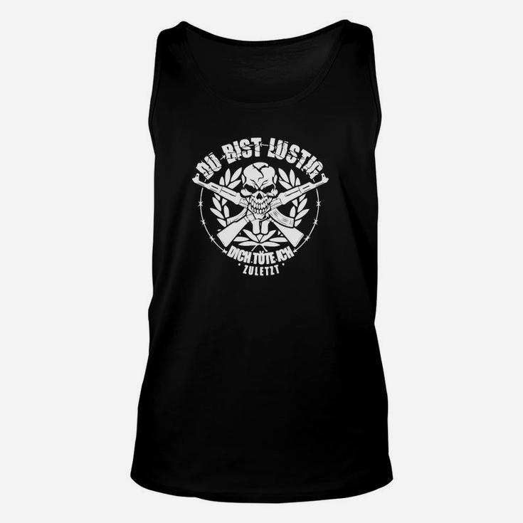 Schwarzes Herren Unisex TankTop Du bist lustig - Dich töte ich zuletzt mit Totenkopf