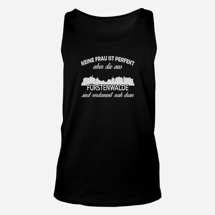 Schwarzes Unisex TankTop Keine Frau ist Perfekt - Fürstenwalde, Lustiges Damen Tee