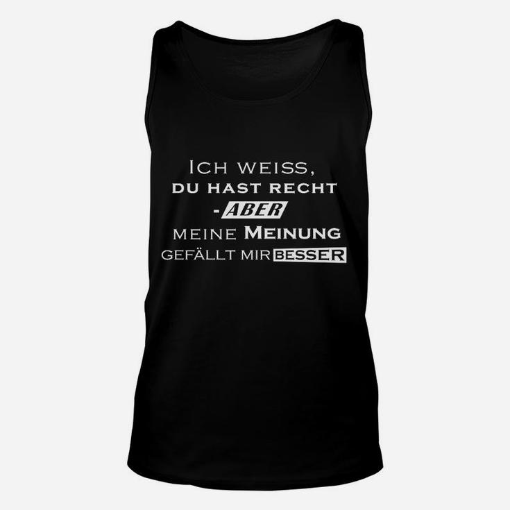 Schwarzes Unisex TankTop Meine Meinung gefällt mir besser, Lustiges Spruch-Unisex TankTop