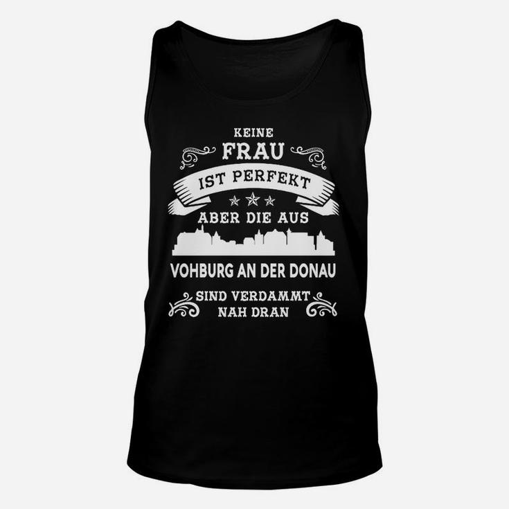 Schwarzes Unisex TankTop Perfekte Frauen aus Vohburg an der Donau, Lustiges Damen-Design