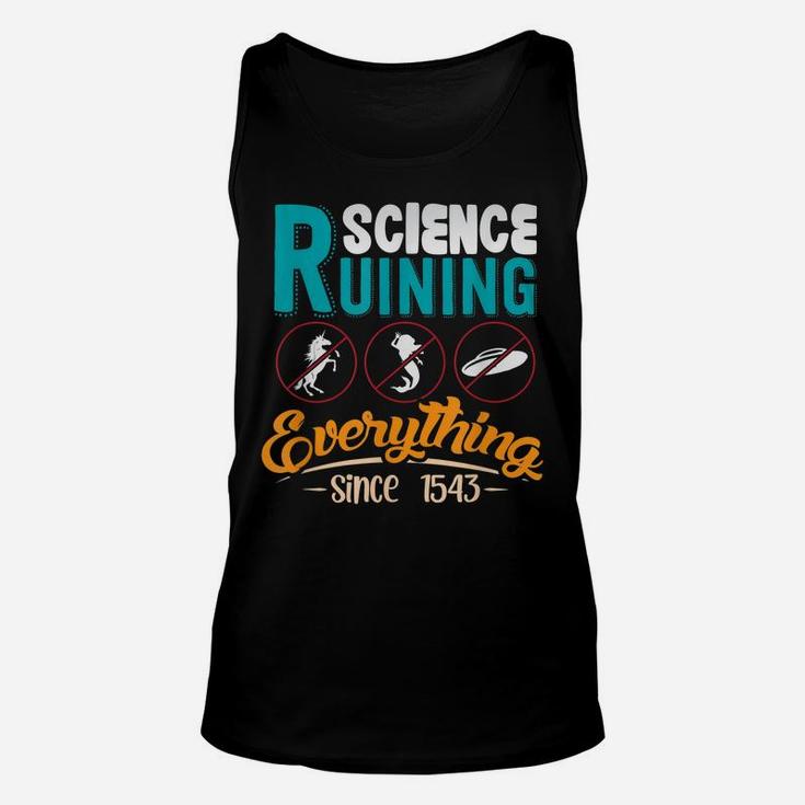 Science Has Been Ruining Everything Since 1543 Unisex Tank Top