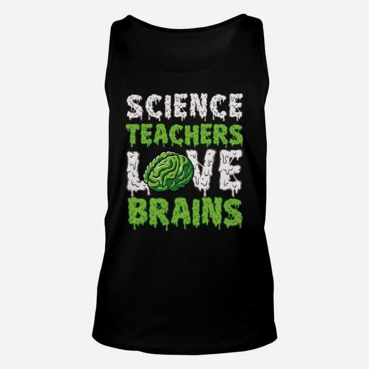 Science Teachers Love Brains Funny Cute Teaching Zombie Sweatshirt Unisex Tank Top