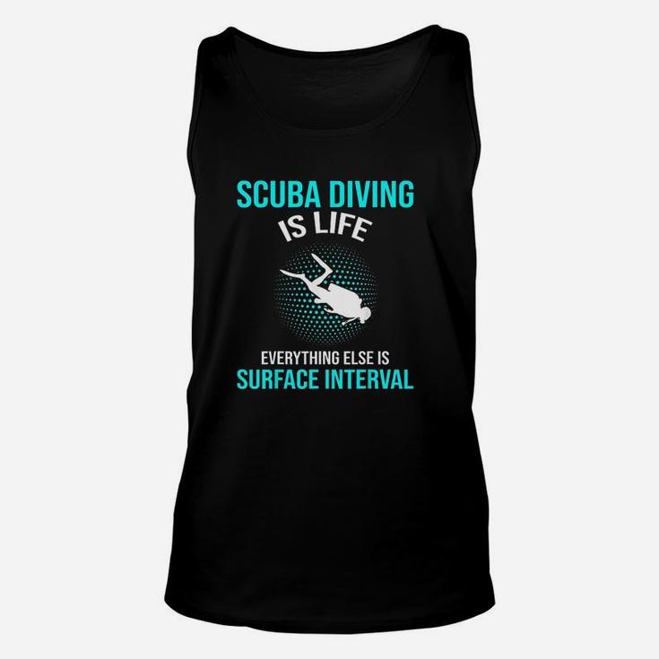 Scuba Diving Scuba Diving Is Life Unisex Tank Top
