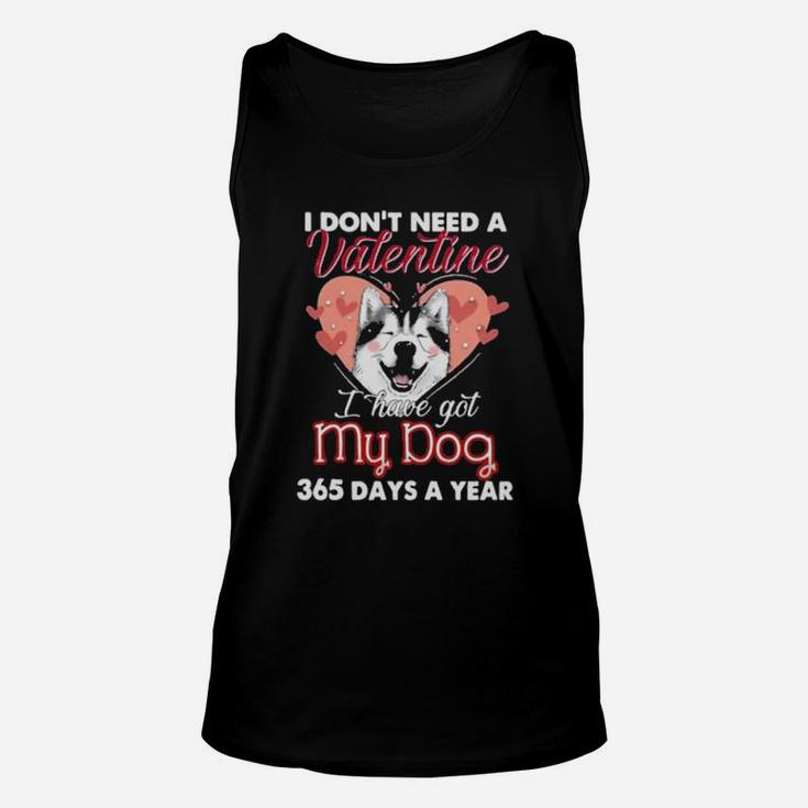 Siberian Husky I Dont Need A Valentine I Have Got My Dog Unisex Tank Top