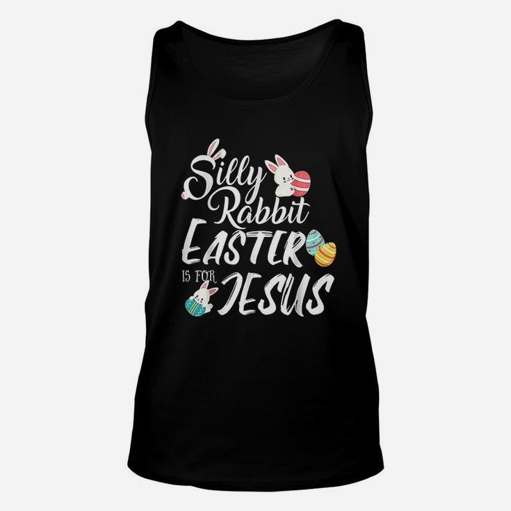 Silly Rabbit Easter Is For Jesus Easter Day Unisex Tank Top