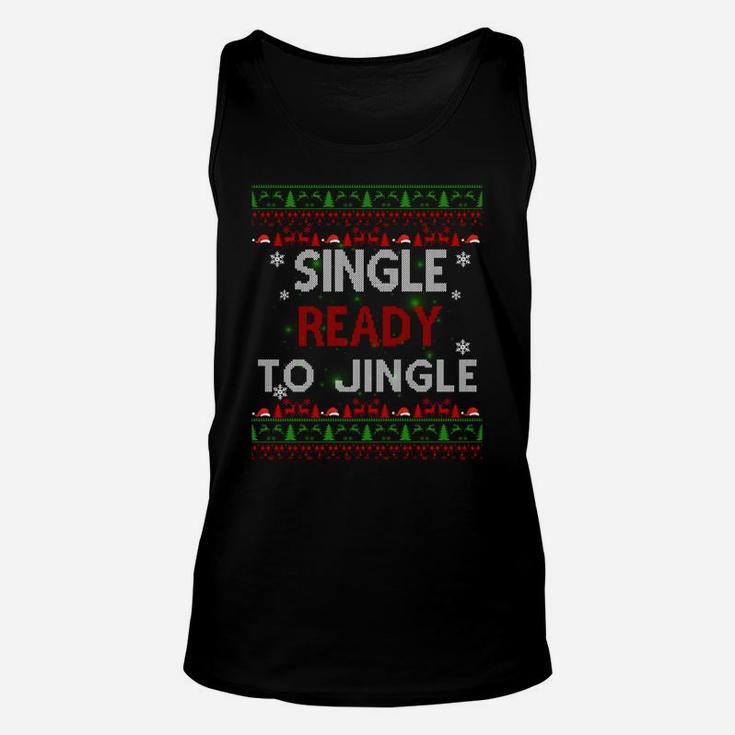 Single Ready To Jingle Gifts Christmas Xmas Pajamas Idea Sweatshirt Unisex Tank Top