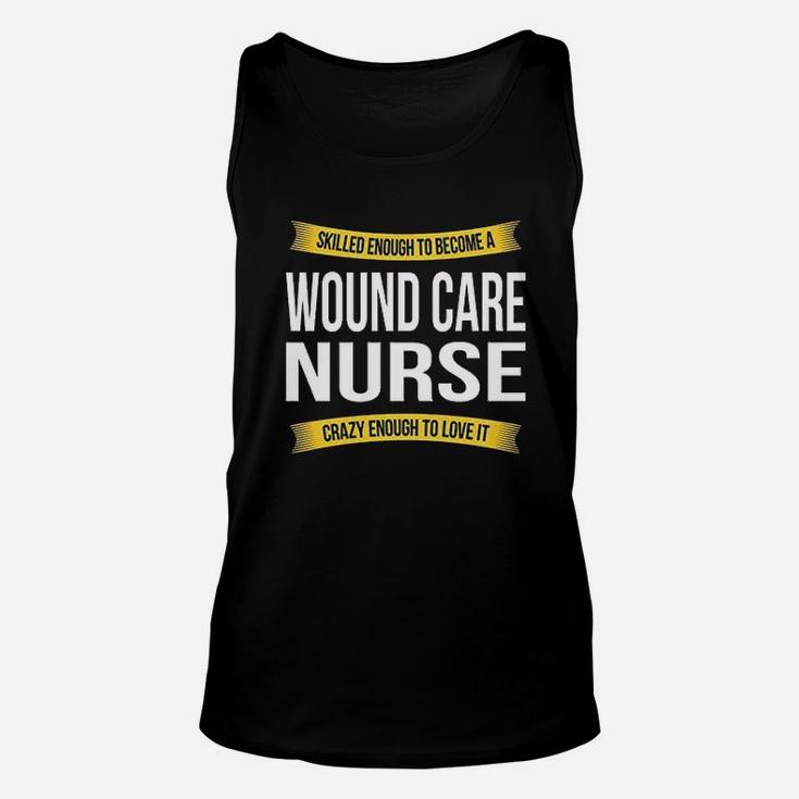 Skilled Enough Wound Care Nurse Funny Appreciation Unisex Tank Top